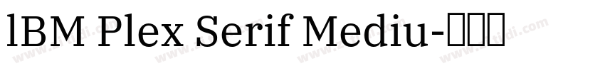 lBM Plex Serif Mediu字体转换